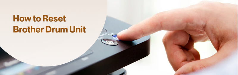 How to Reset Brother Drum Unit